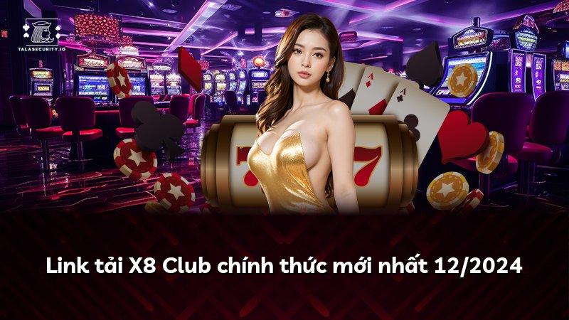 Link tải X8 Club chính thức mới nhất 12/2024