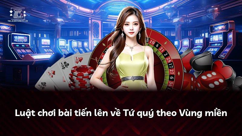 Luật chơi bài tiến lên về Tứ quý theo Vùng miền