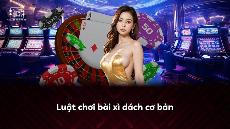 Luật chơi bài xì dách cơ bản