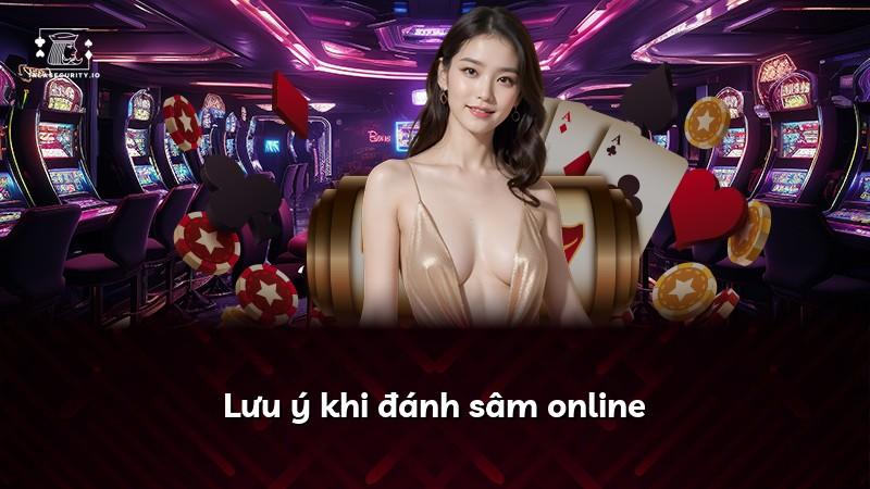 Lưu ý khi đánh sâm online