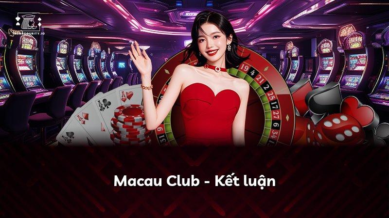 Macau Club - Kết luận