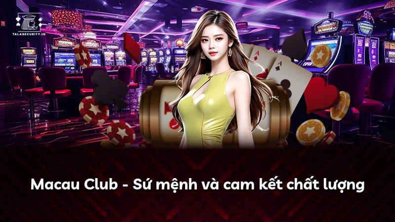 Macau Club - Sứ mệnh và cam kết chất lượng