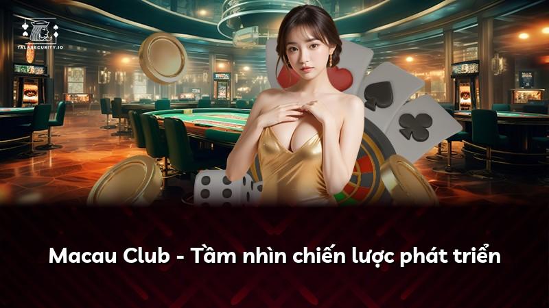 Macau Club - Tầm nhìn chiến lược phát triển