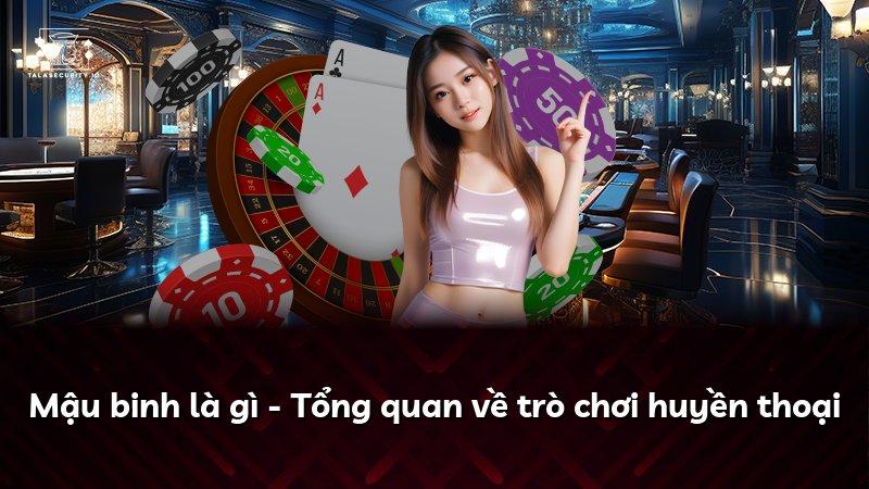 Mậu binh là gì - Tổng quan về trò chơi huyền thoại