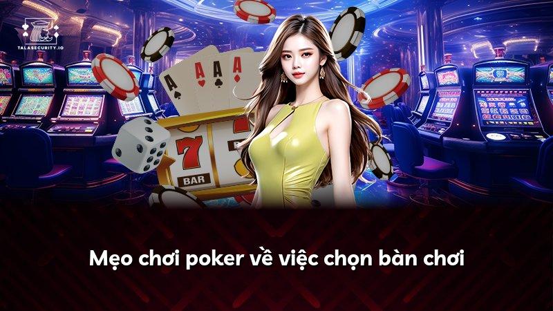 Mẹo chơi poker về việc chọn bàn chơi