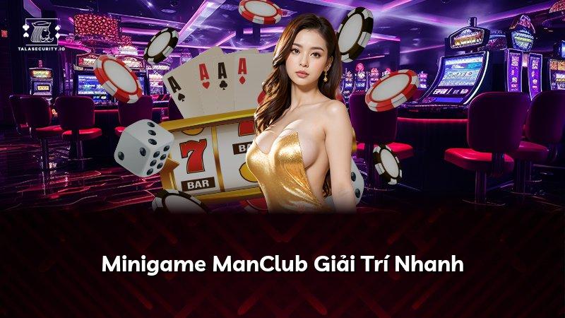 Minigame ManClub Giải Trí Nhanh
