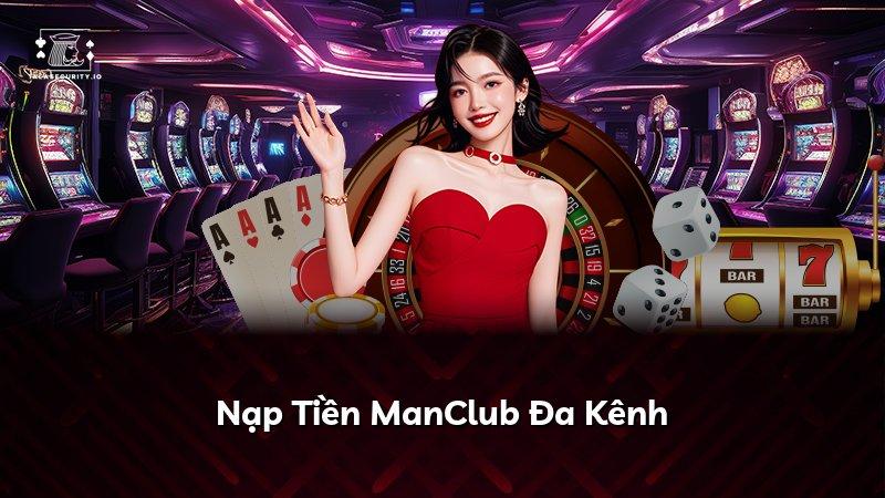 Nạp Tiền ManClub Đa Kênh