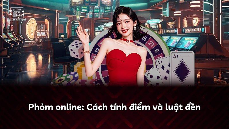 Phỏm online: Cách tính điểm và luật đền