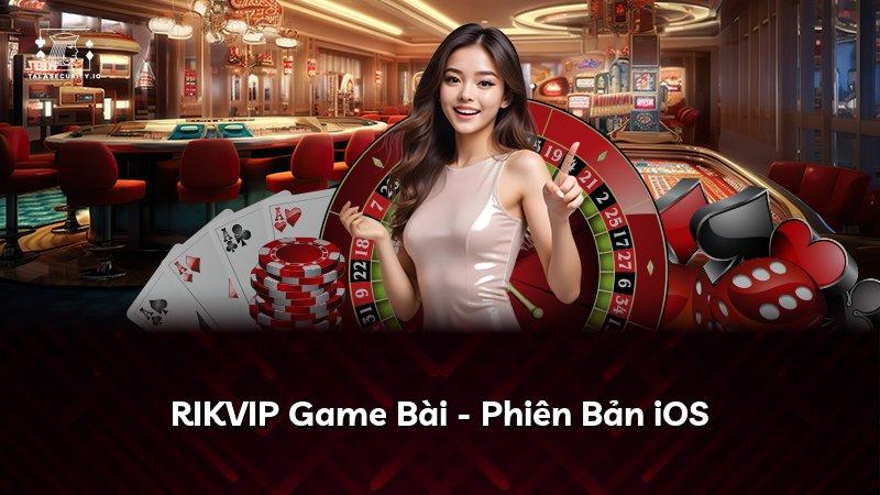 RIKVIP Game Bài - Phiên Bản iOS