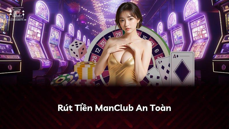 Rút Tiền ManClub An Toàn