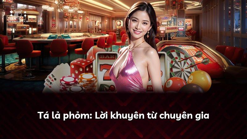 Tá lả phỏm: Lời khuyên từ chuyên gia