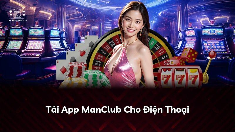 Tải App ManClub Cho Điện Thoại