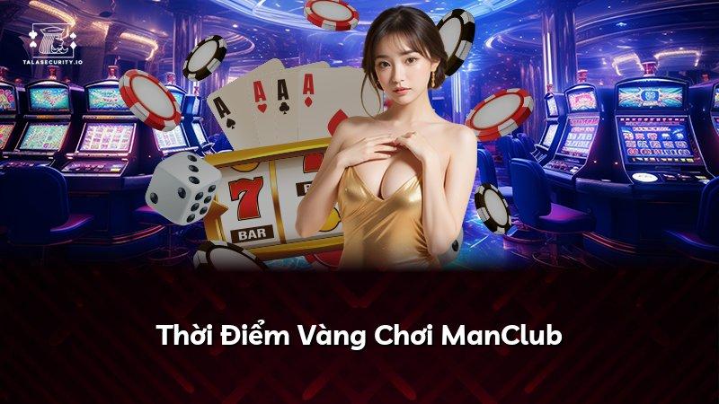 Thời Điểm Vàng Chơi ManClub