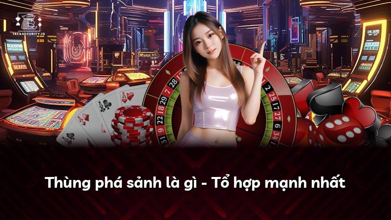 Thùng phá sảnh là gì - Tổ hợp mạnh nhất