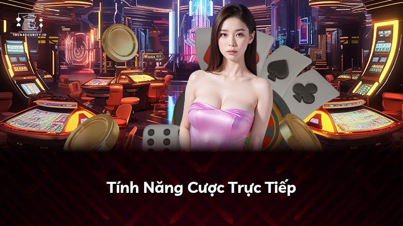 Tính Năng Cược Trực Tiếp