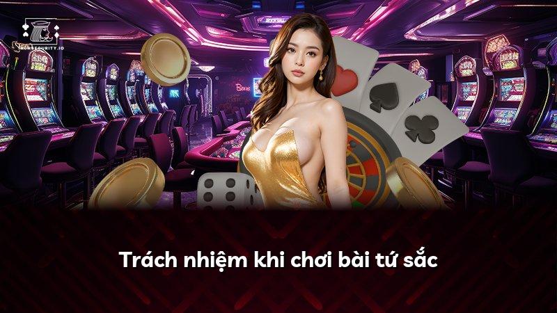 Trách nhiệm khi chơi bài tứ sắc