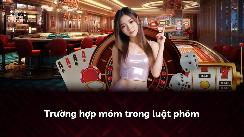 Trường hợp móm trong luật phỏm