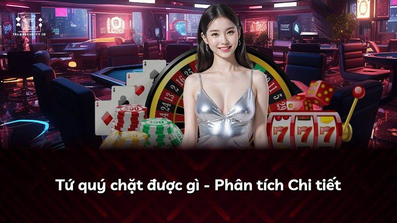 Tứ quý chặt được gì - Phân tích Chi tiết