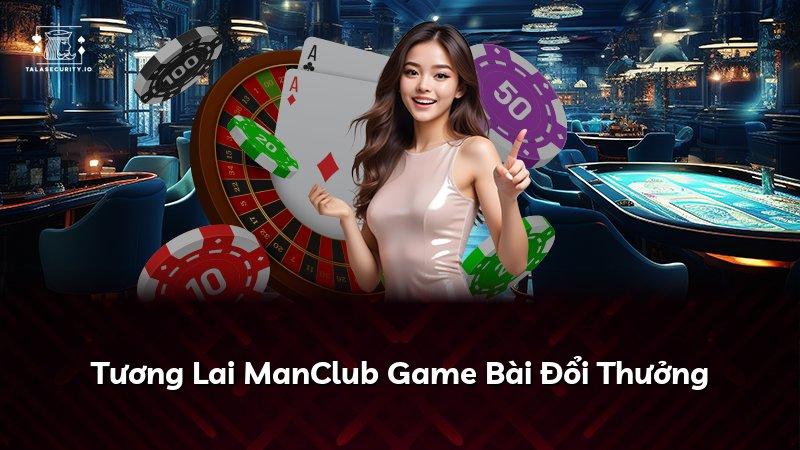 Tương Lai ManClub Game Bài Đổi Thưởng