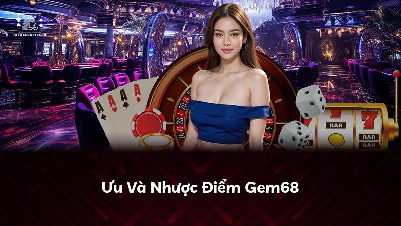 Ưu Và Nhược Điểm Gem68