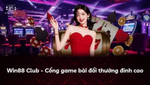 Win88 Club – Cổng game bài đổi thưởng đỉnh cao