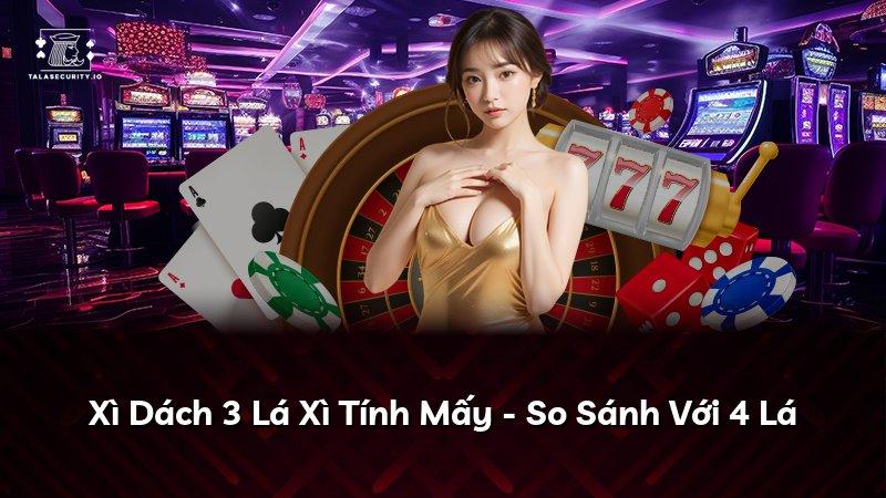 Xì Dách 3 Lá Xì Tính Mấy - So Sánh Với 4 Lá