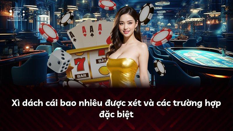 Xì dách cái bao nhiêu được xét và các trường hợp đặc biệt