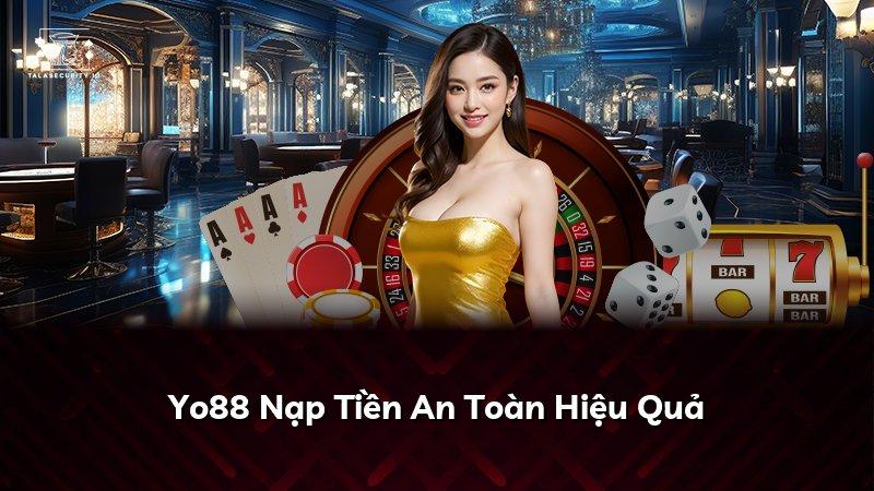 Yo88 Nạp Tiền An Toàn Hiệu Quả