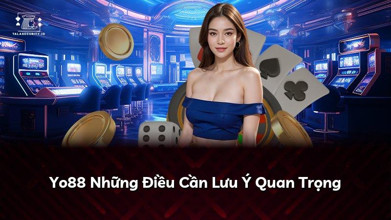 Yo88 Những Điều Cần Lưu Ý Quan Trọng