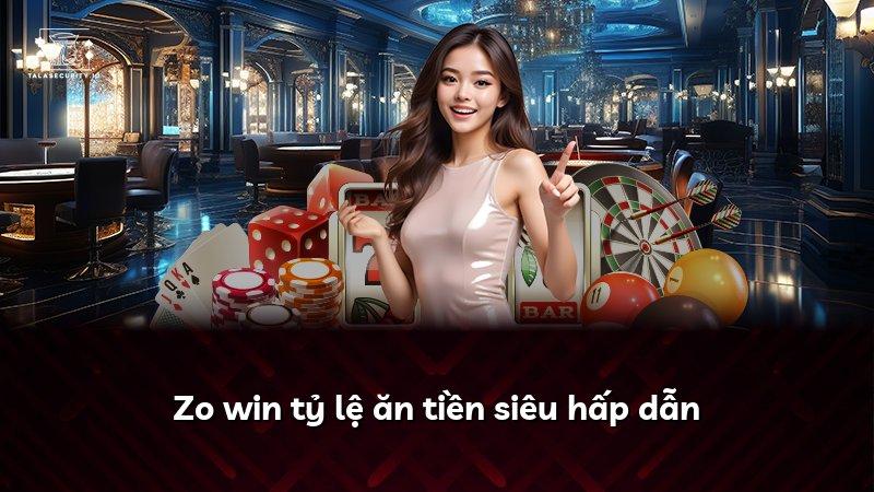 Zo win tỷ lệ ăn tiền siêu hấp dẫn