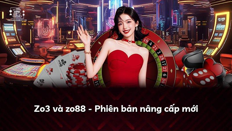 Zo3 và zo88 - Phiên bản nâng cấp mới