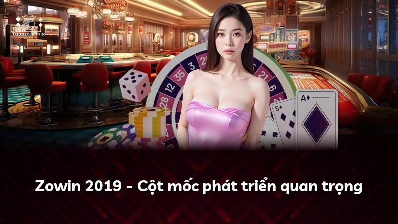 Zowin 2019 - Cột mốc phát triển quan trọng